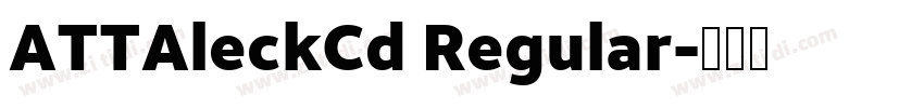 ATTAleckCd Regular字体转换 ATTAleckCd Regular字体转换